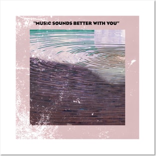 Music Sound Better With You Posters and Art